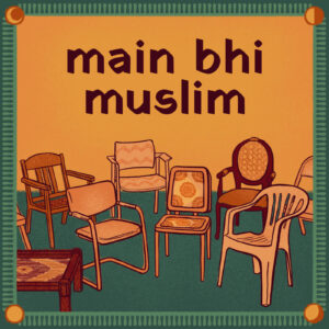 Main Bhi Muslim podcast