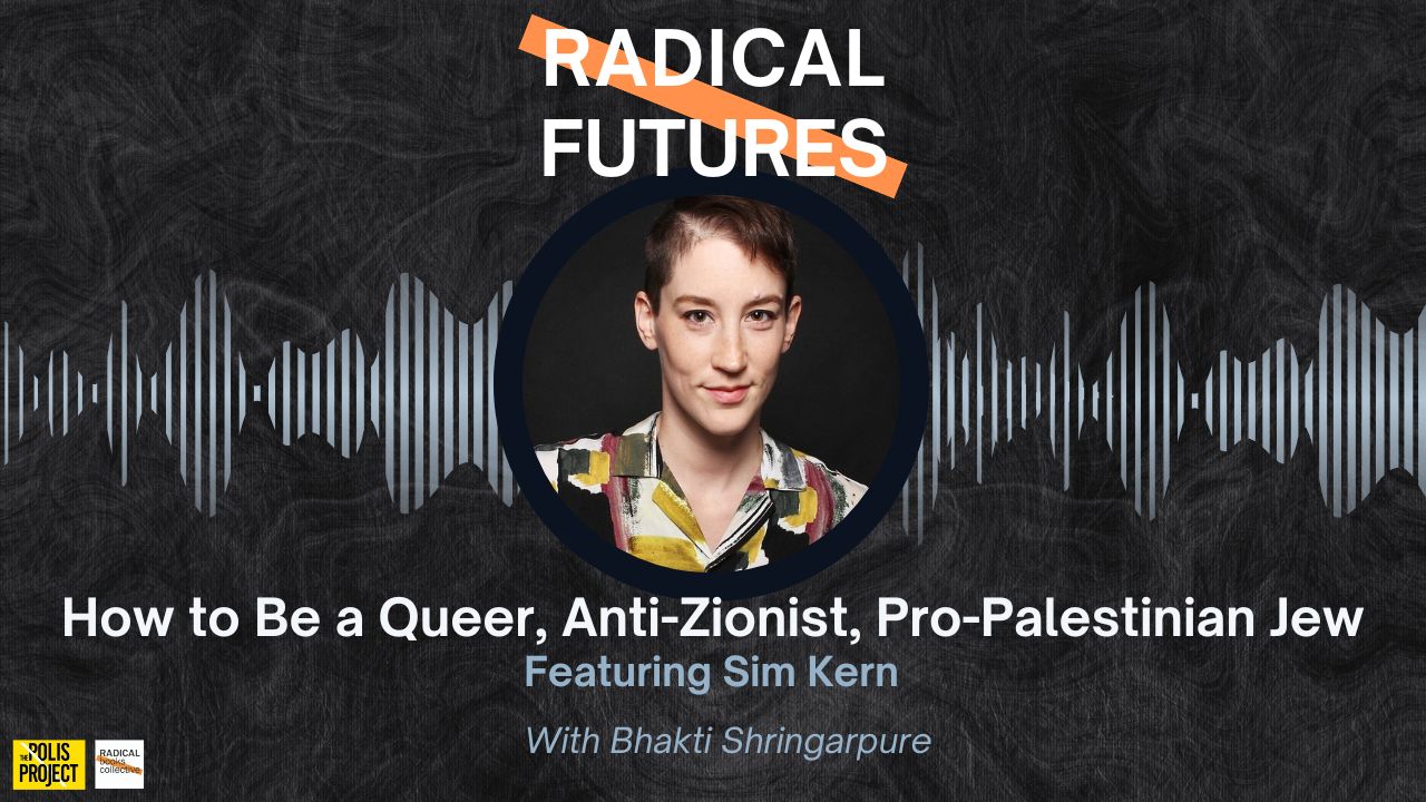 Sim Kern on being a queer, anti-zionist pro-Palestinian Jew
